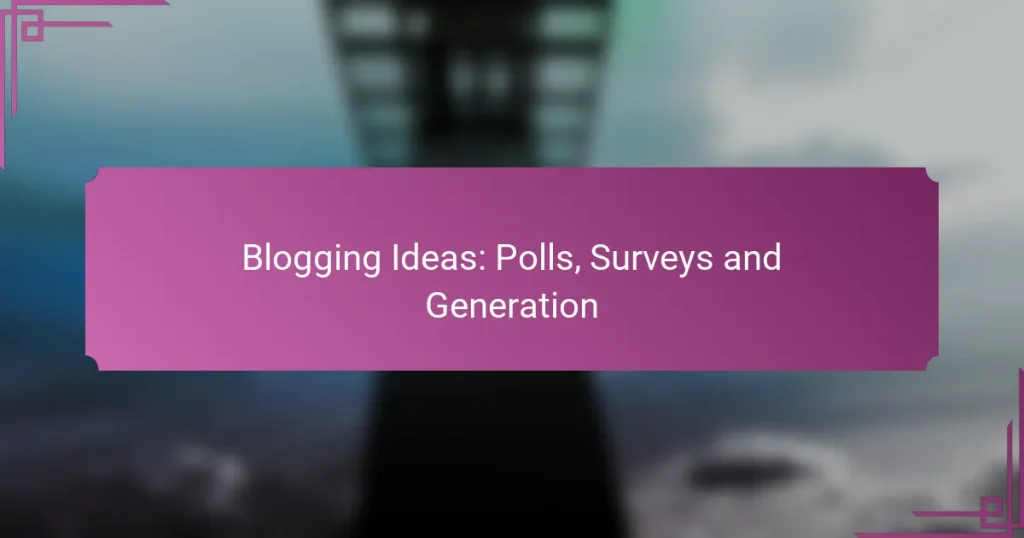 Blogging Ideas: Polls, Surveys and Generation