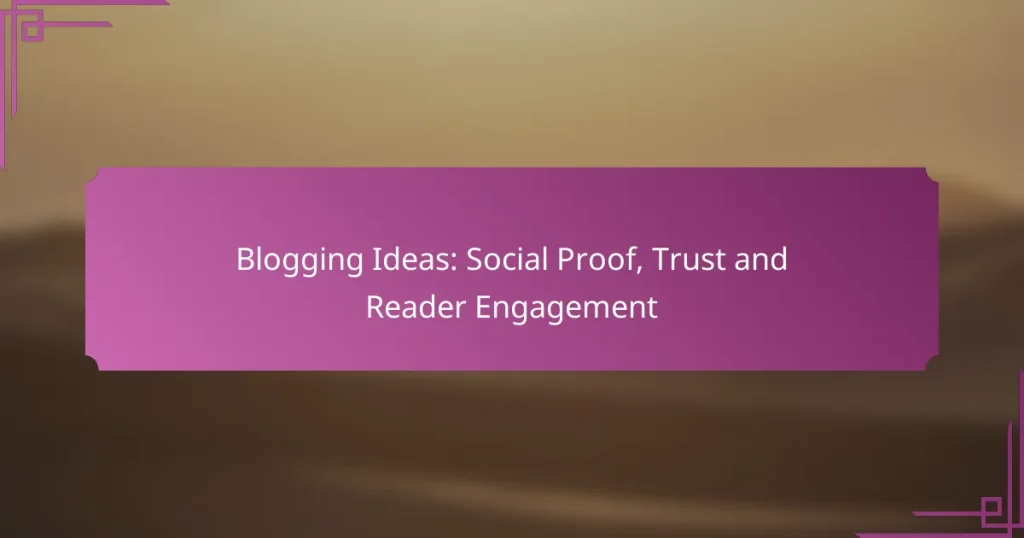 Blogging Ideas: Social Proof, Trust and Reader Engagement