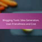 Blogging Tools: Idea Generation, User-Friendliness and Cost