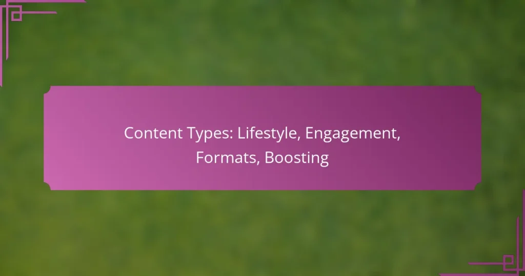 Content Types: Lifestyle, Engagement, Formats, Boosting