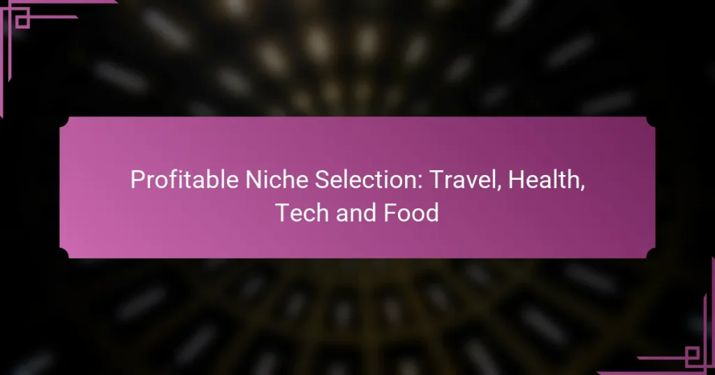 Profitable Niche Selection: Travel, Health, Tech and Food