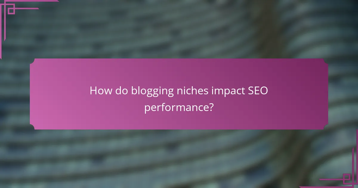 How do blogging niches impact SEO performance?