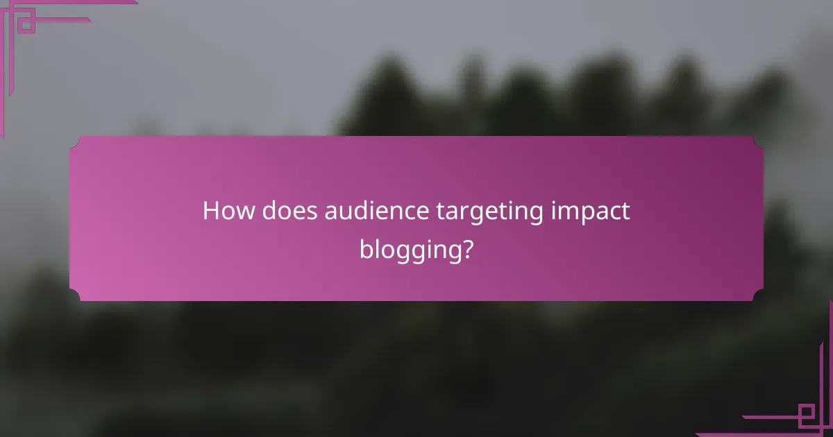 How does audience targeting impact blogging?
