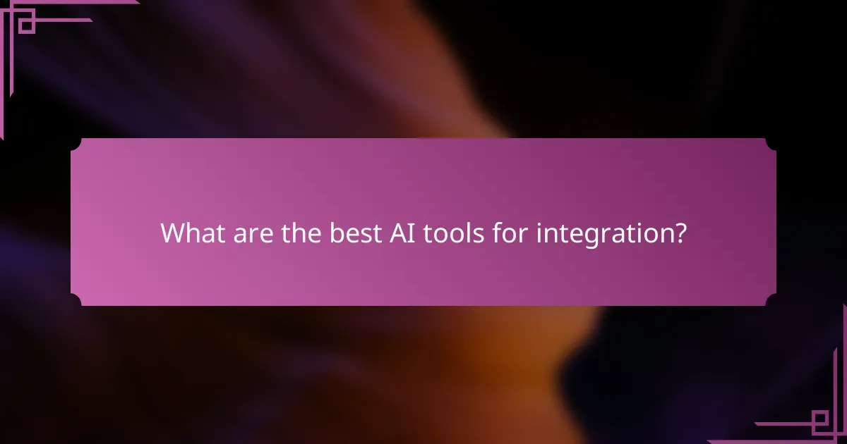 What are the best AI tools for integration?